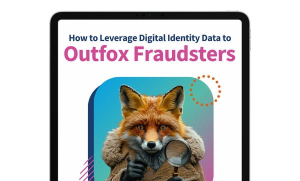 How to Leverage Digital Identity Data to Outfox Fraudsters